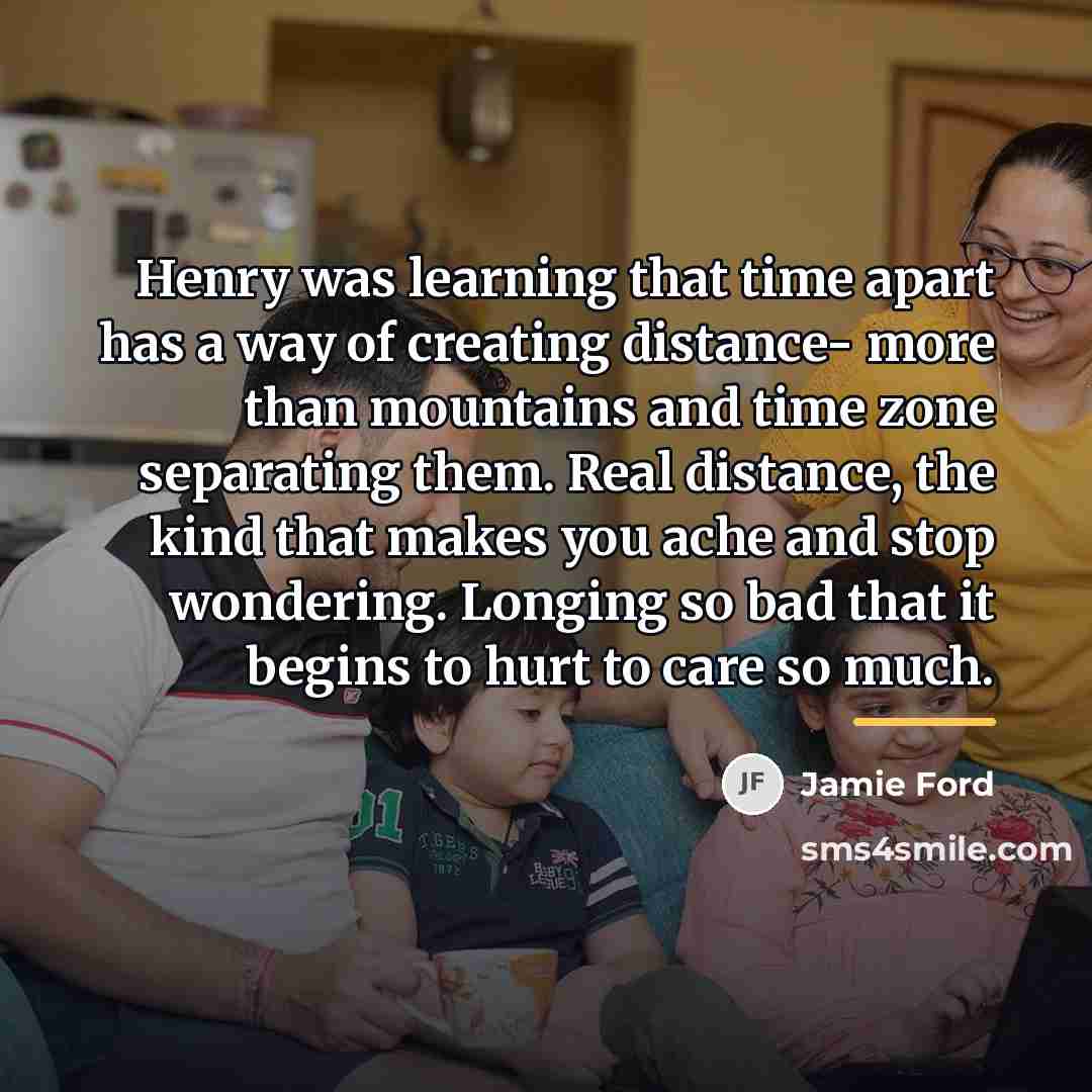 “Henry was learning that time apart has a way of…” quote by Jamie Ford
