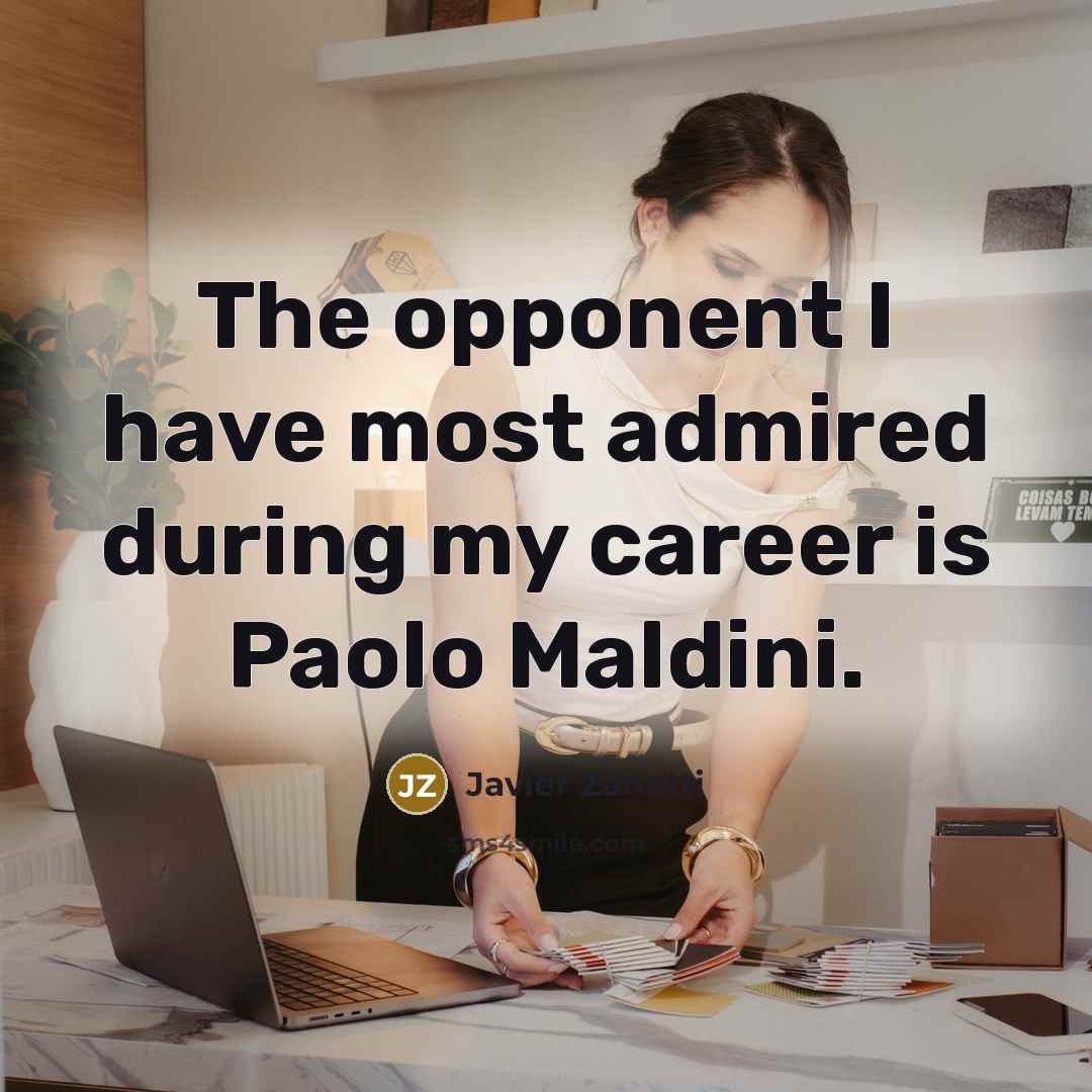 “The opponent I have most admired during my career is…” quote by Javier Zanetti