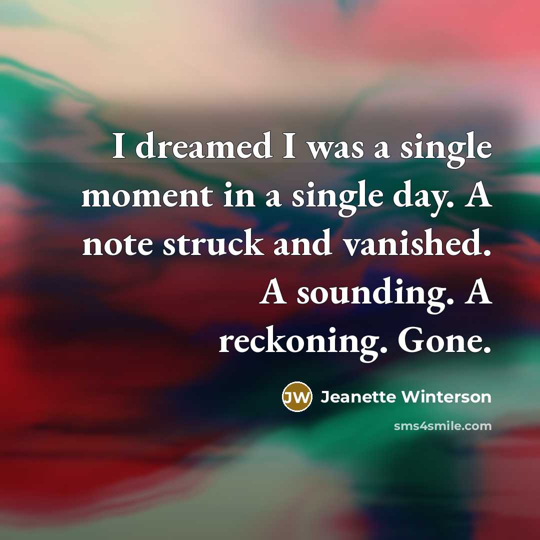 “I dreamed I was a single moment in a single…” quote by Jeanette Winterson
