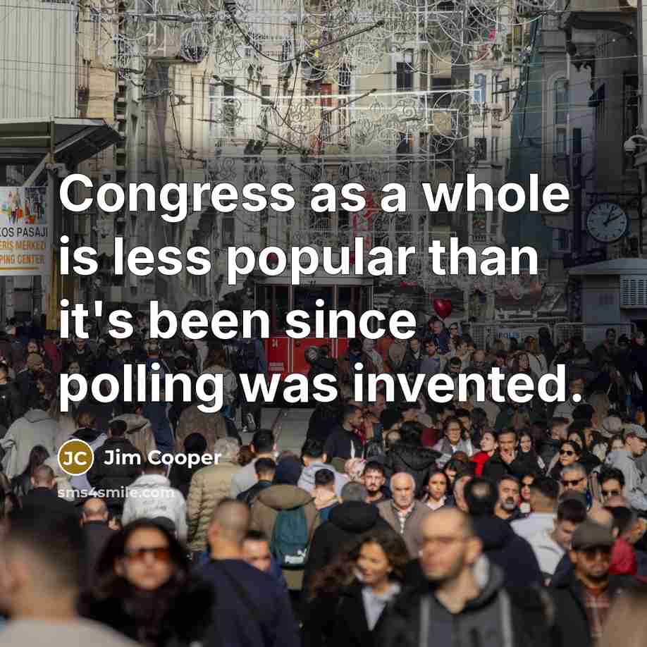 “Congress as a whole is less popular than it's been…” quote by Jim Cooper