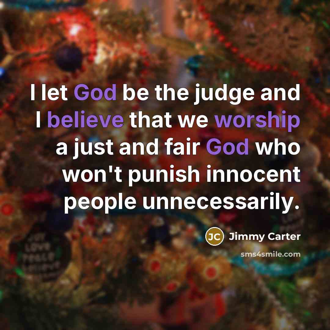 “I let God be the judge and I believe that…” quote by Jimmy Carter