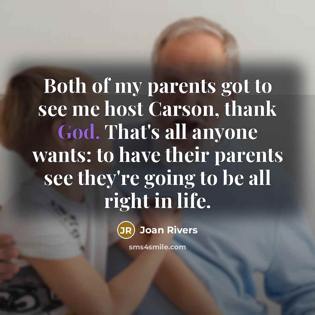 “Both of my parents got to see me host Carson,…” quote by Joan Rivers