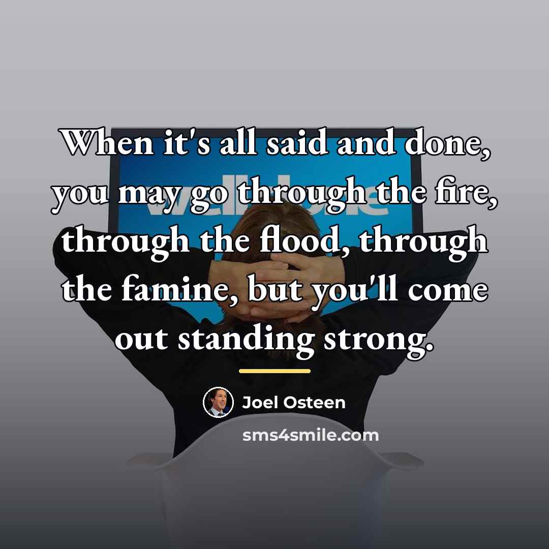 “When it's all said and done, you may go through…” quote by Joel Osteen