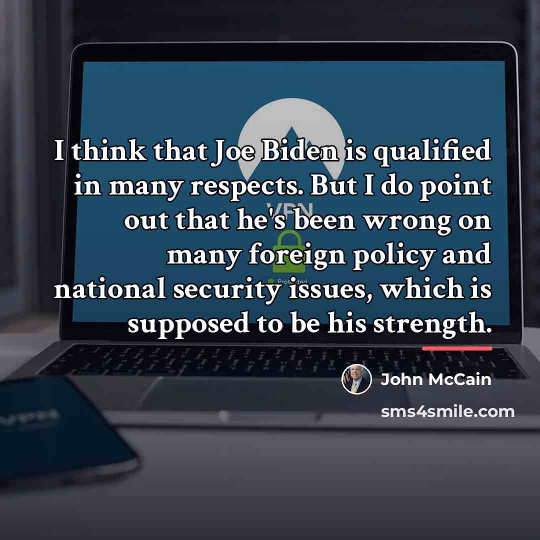 “I think that Joe Biden is qualified in many respects.…” quote by John McCain