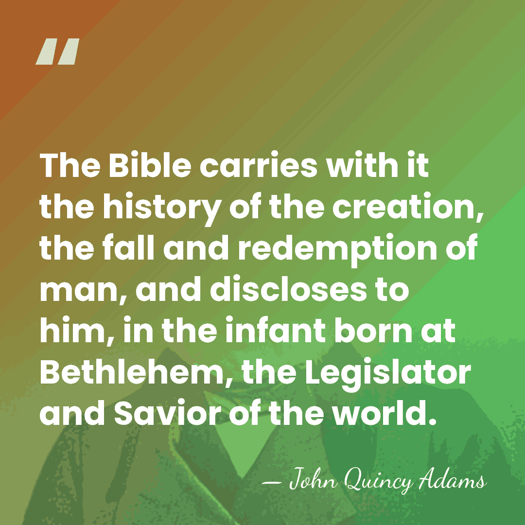 The Bible carries with it the history of the creation, the fall&hellip; - John Quincy Adams