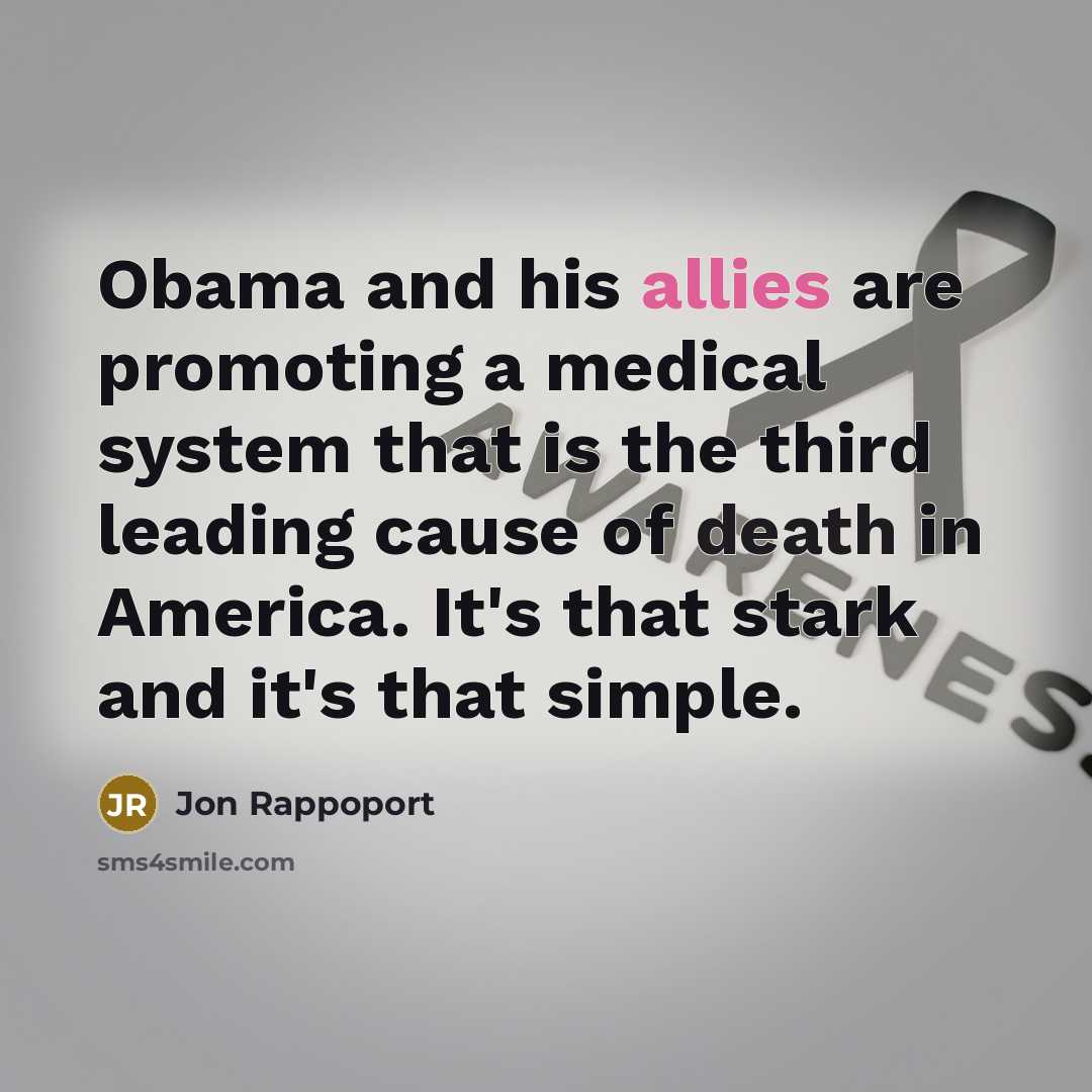 “Obama and his allies are promoting a medical system that…” quote by Jon Rappoport