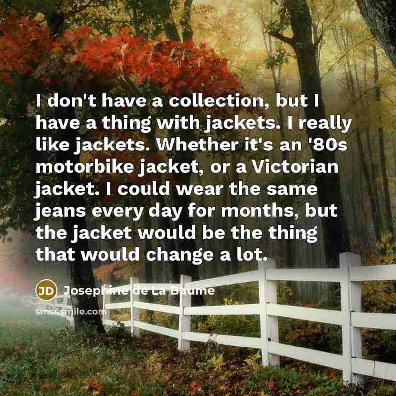 “I don't have a collection, but I have a thing…” quote by Josephine de La Baume