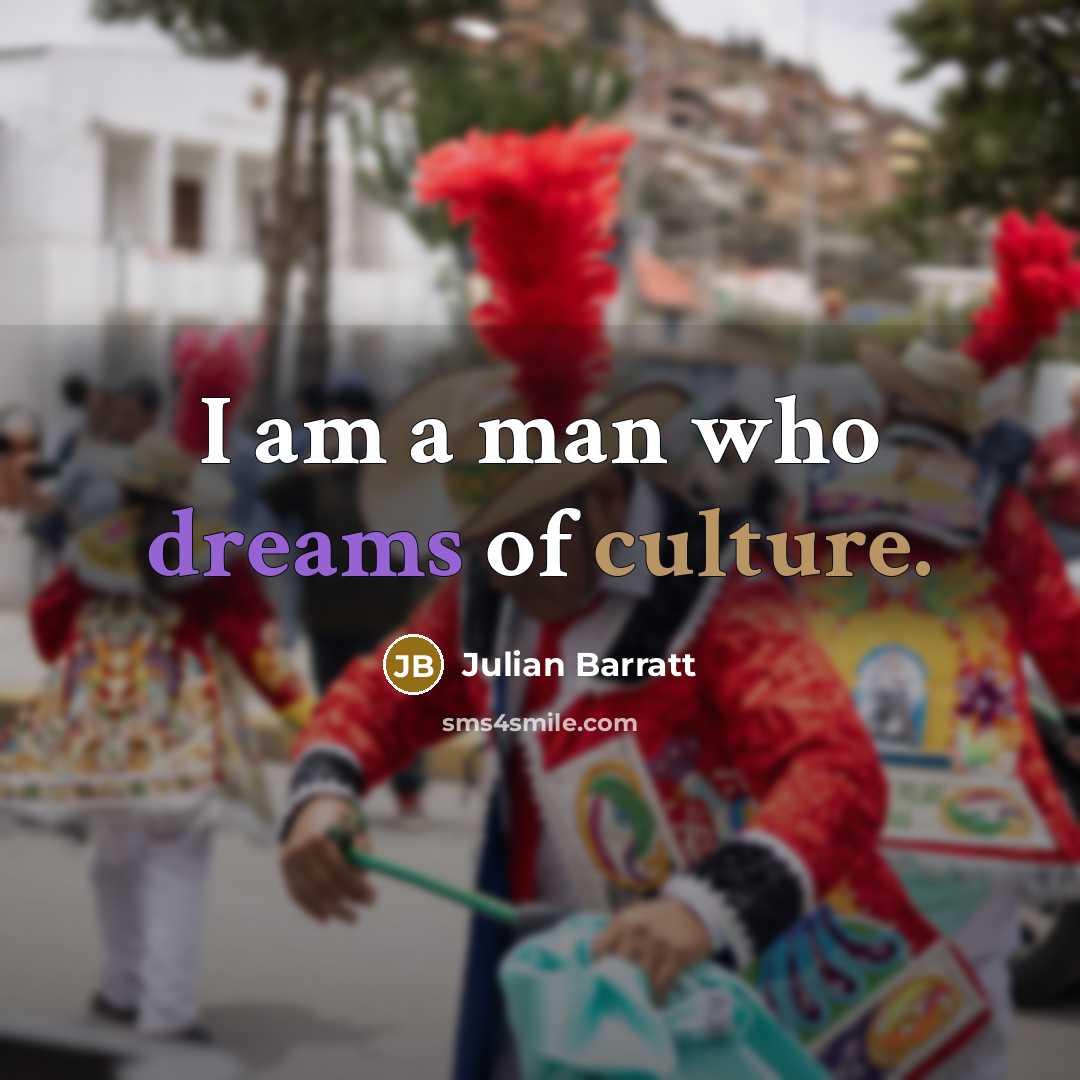 “I am a man who dreams of culture.…” quote by Julian Barratt