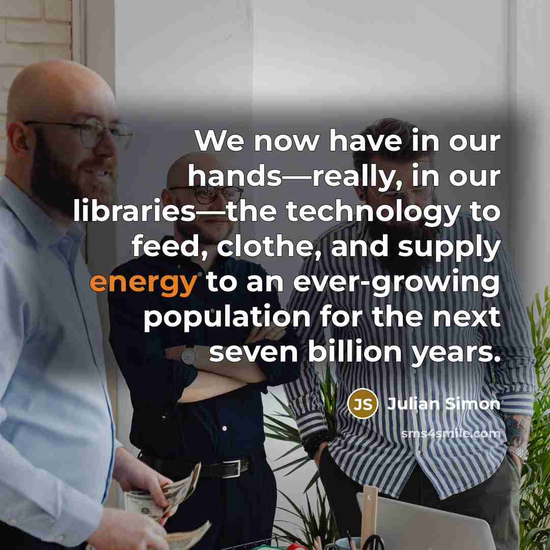 “We now have in our hands—really, in our libraries—the technology…” quote by Julian Simon