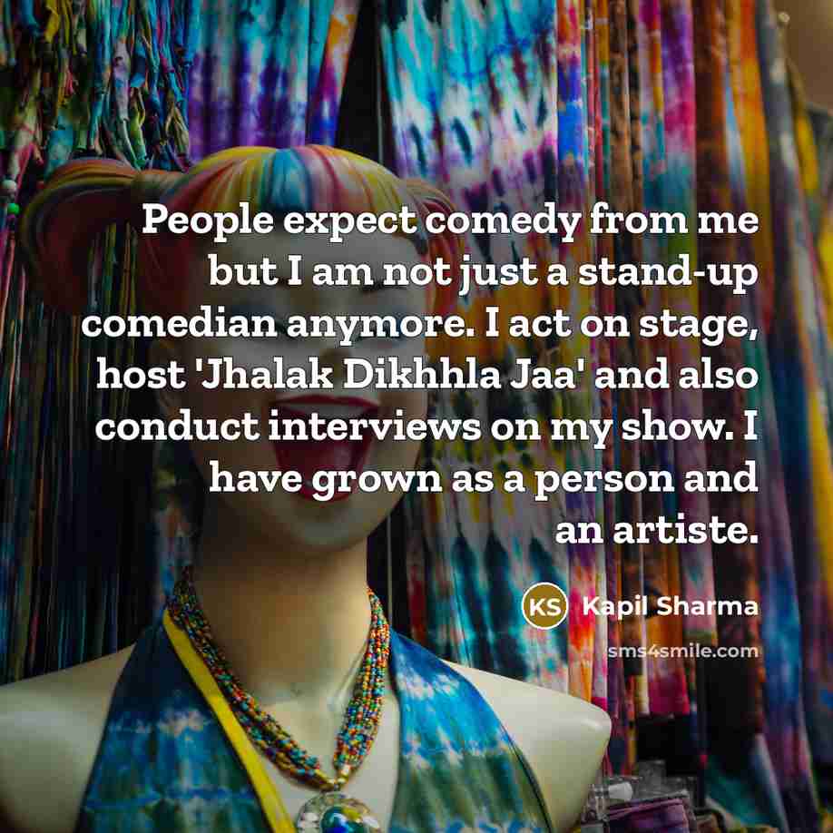 “People expect comedy from me but I am not just…” quote by Kapil Sharma