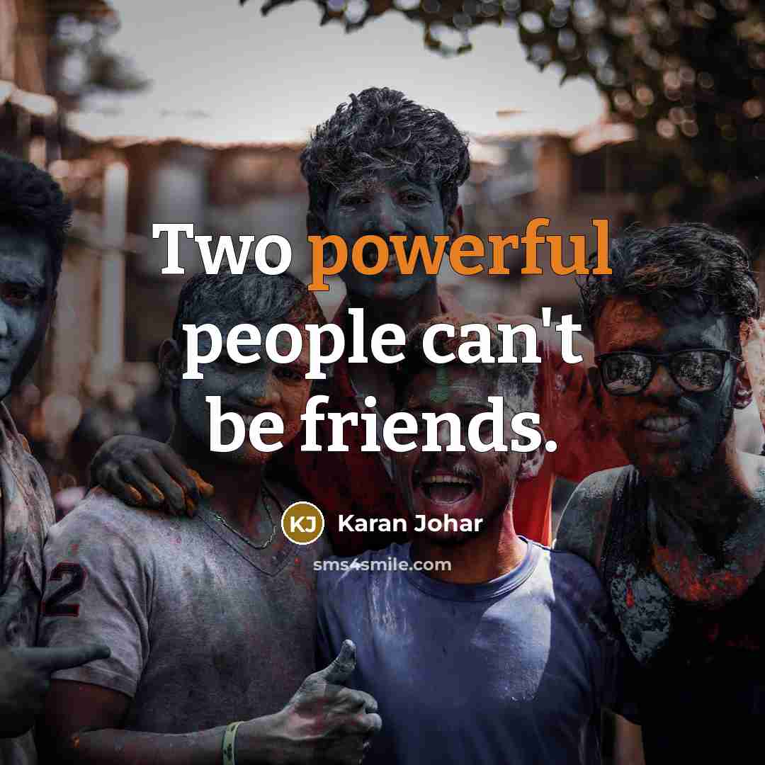 “Two powerful people can't be friends.…” quote by Karan Johar