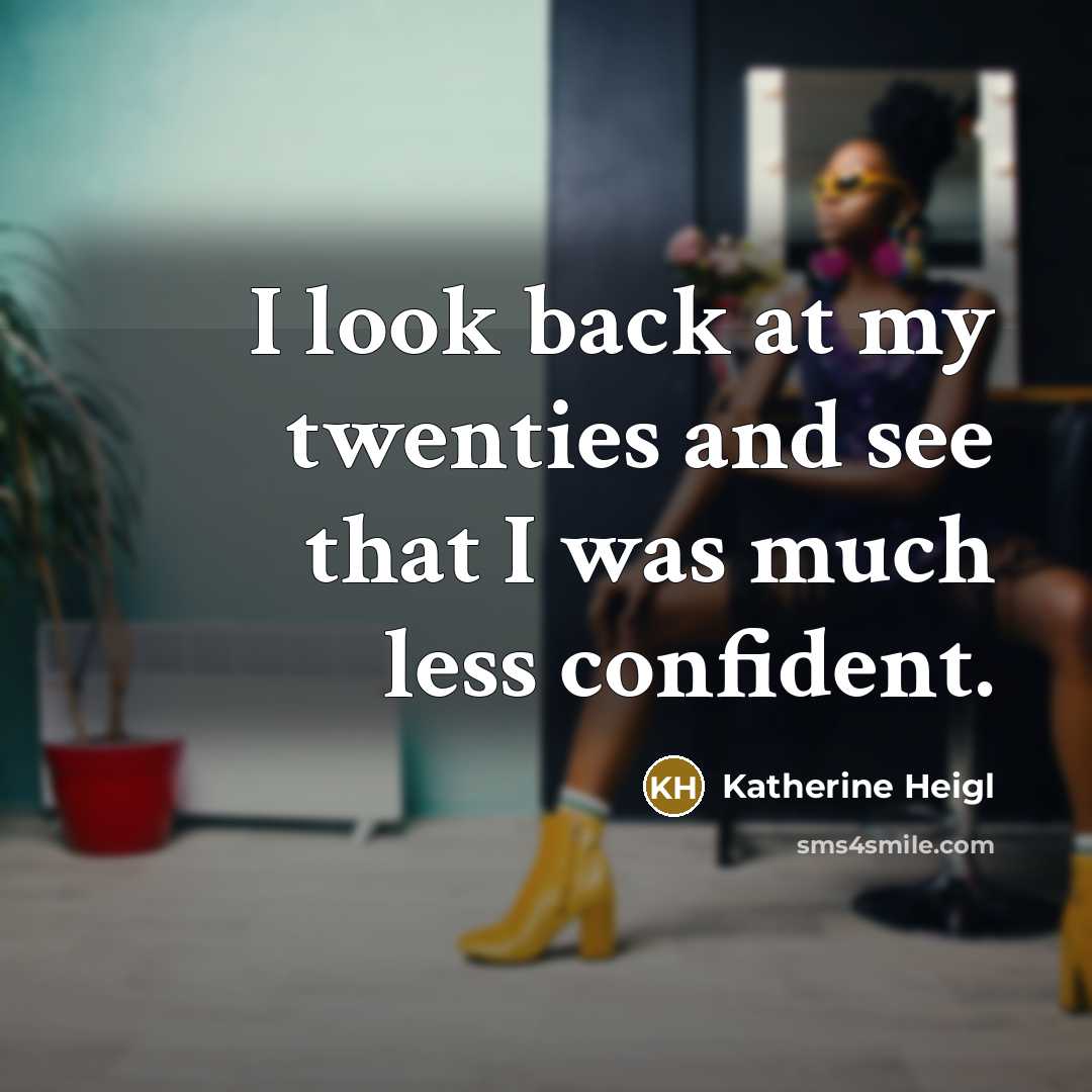 “I look back at my twenties and see that I…” quote by Katherine Heigl