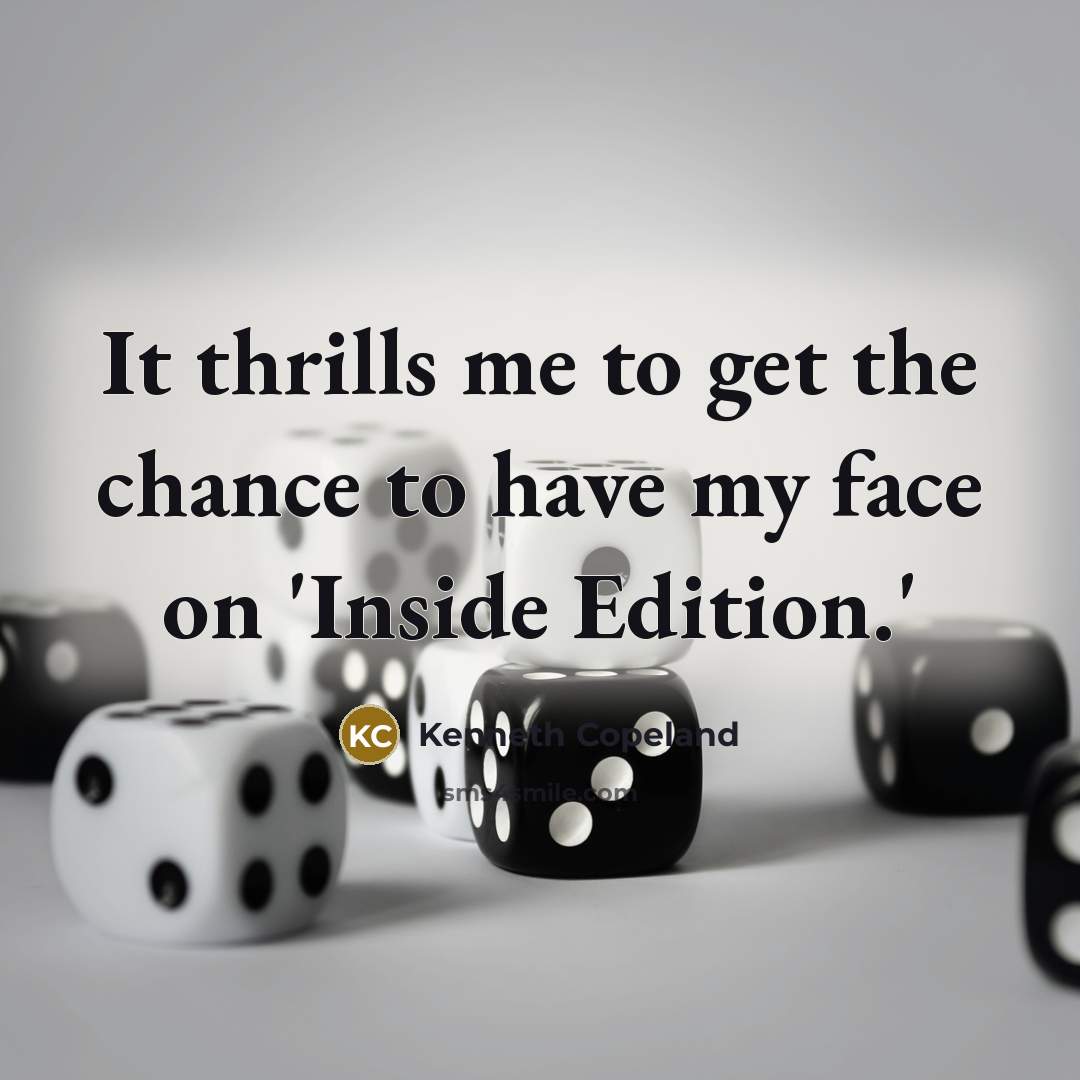 “It thrills me to get the chance to have my…” quote by Kenneth Copeland