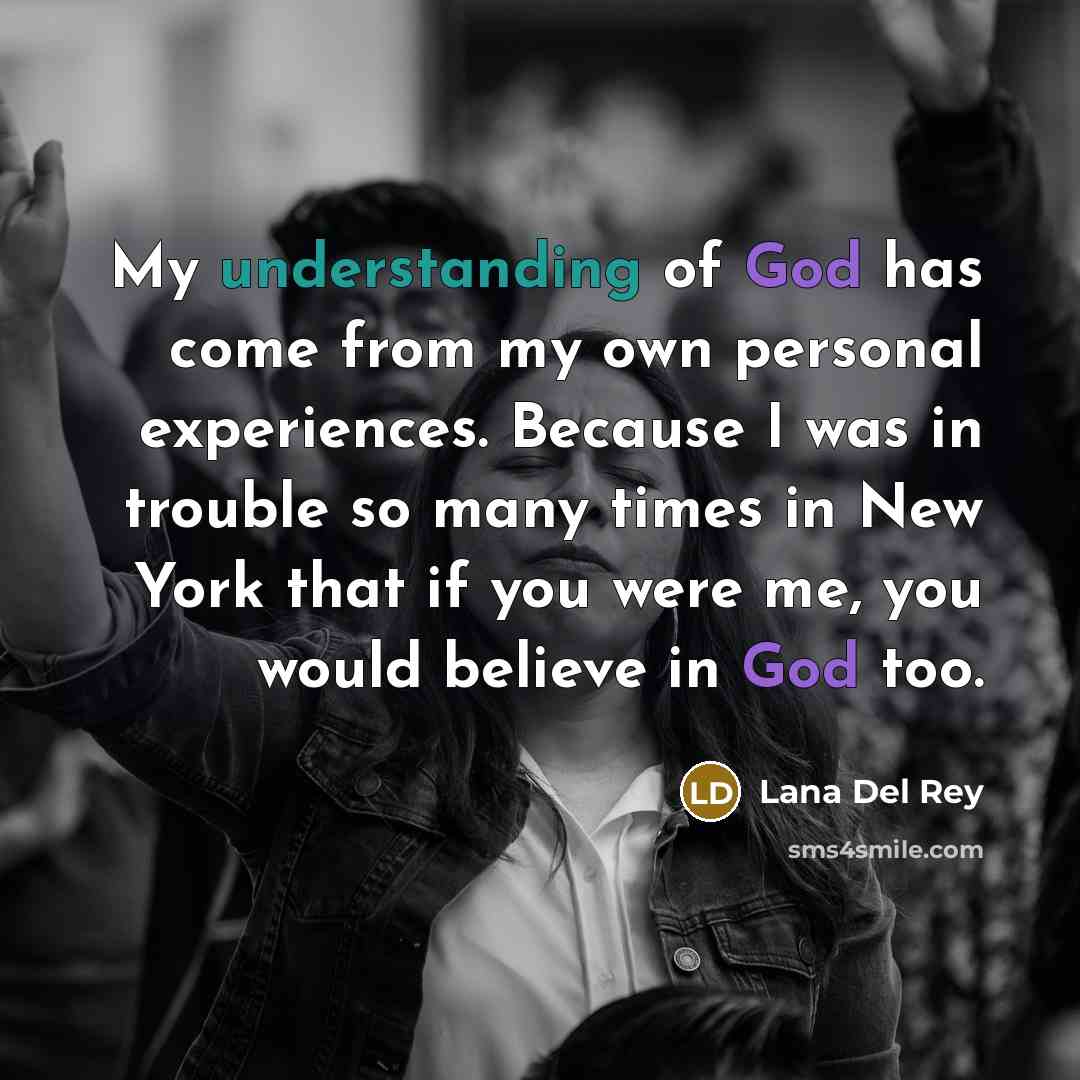 “My understanding of God has come from my own personal…” quote by Lana Del Rey