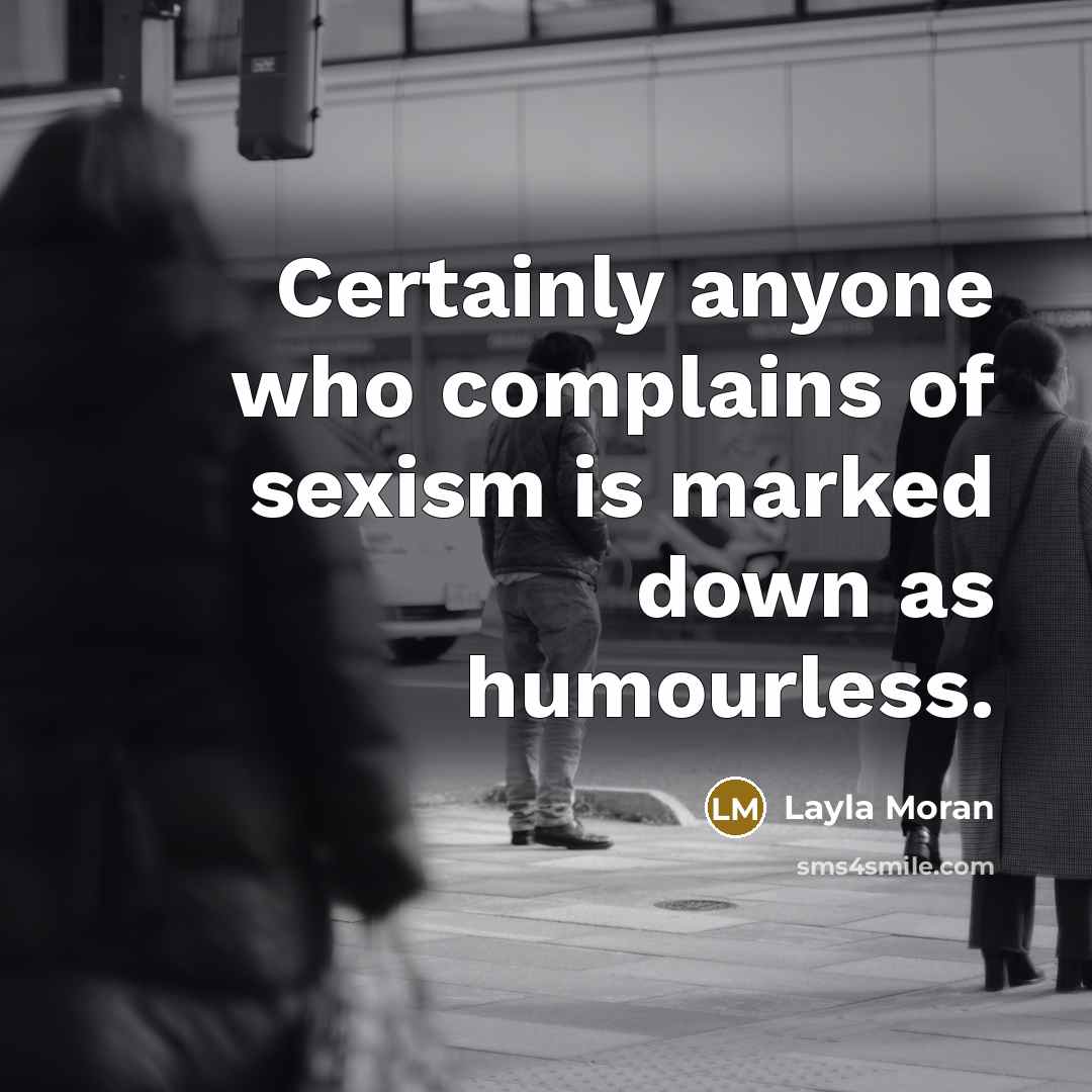“Certainly anyone who complains of sexism is marked down as…” quote by Layla Moran