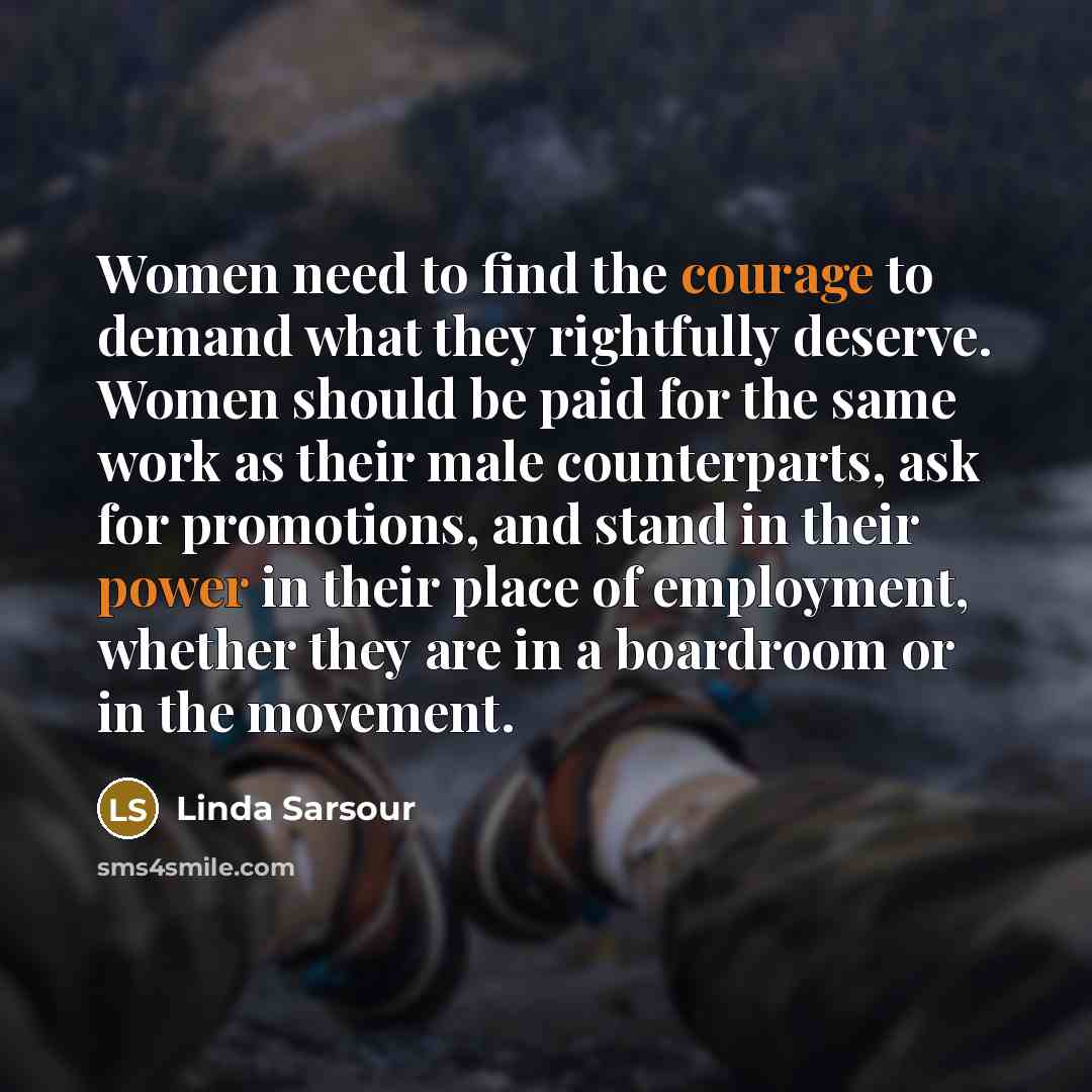“Women need to find the courage to demand what they…” quote by Linda Sarsour
