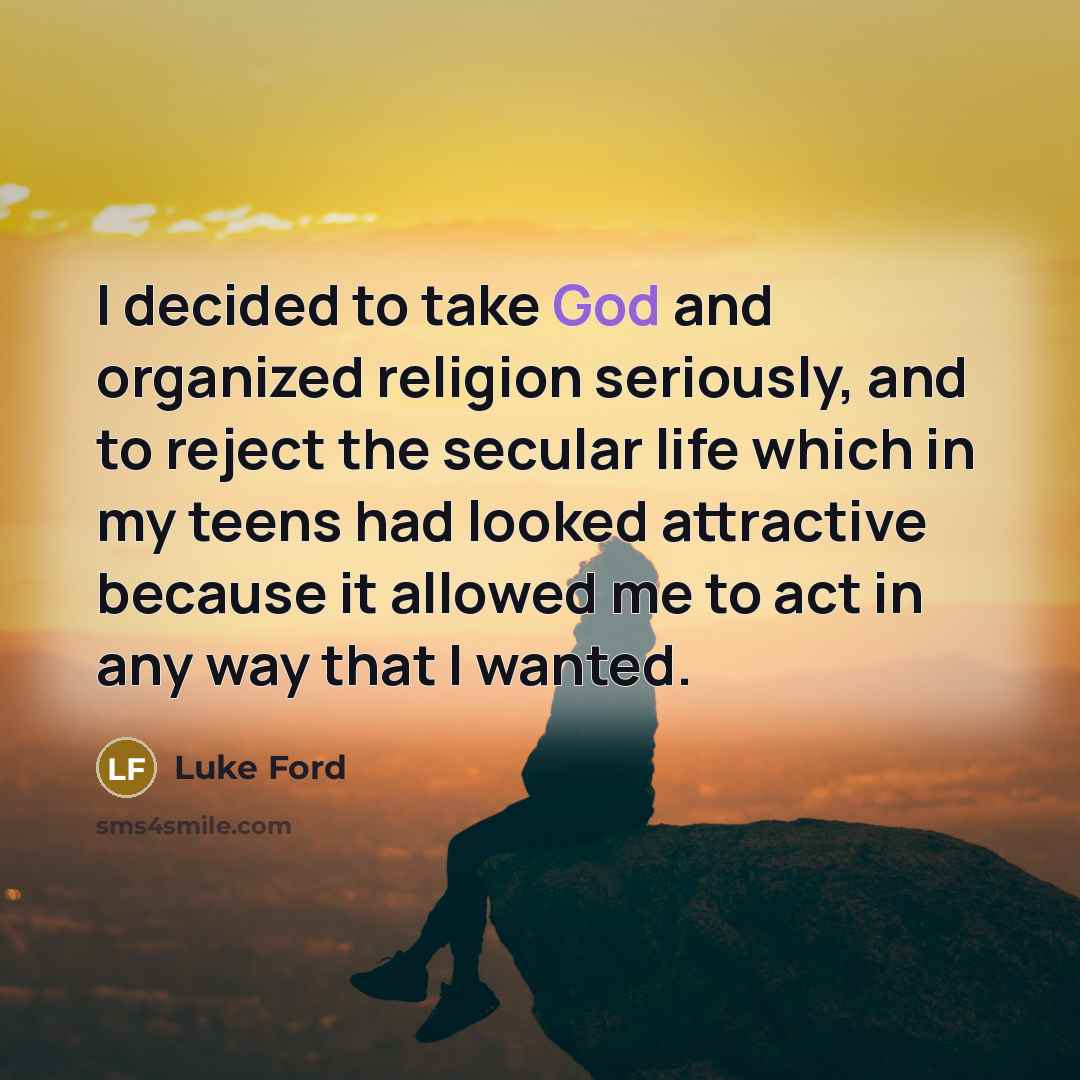 “I decided to take God and organized religion seriously, and…” quote by Luke Ford