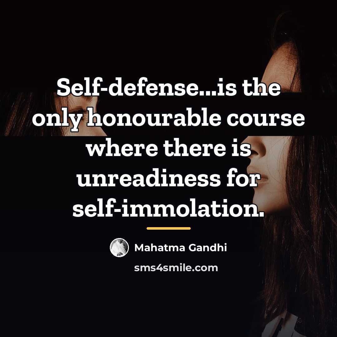 “Self-defense...is the only honourable course where there is unreadiness for…” quote by Mahatma Gandhi