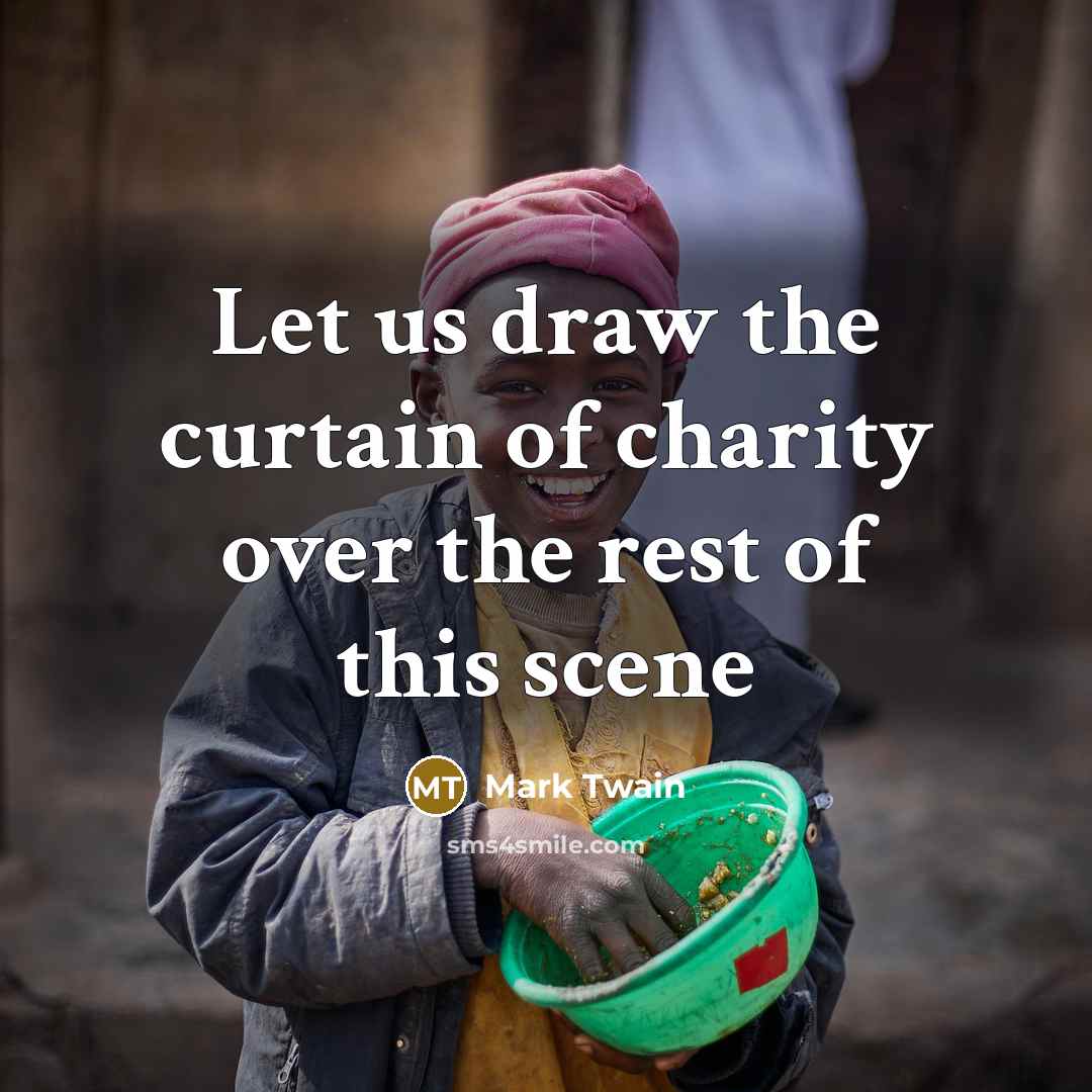 “Let us draw the curtain of charity over the rest…” quote by Mark Twain