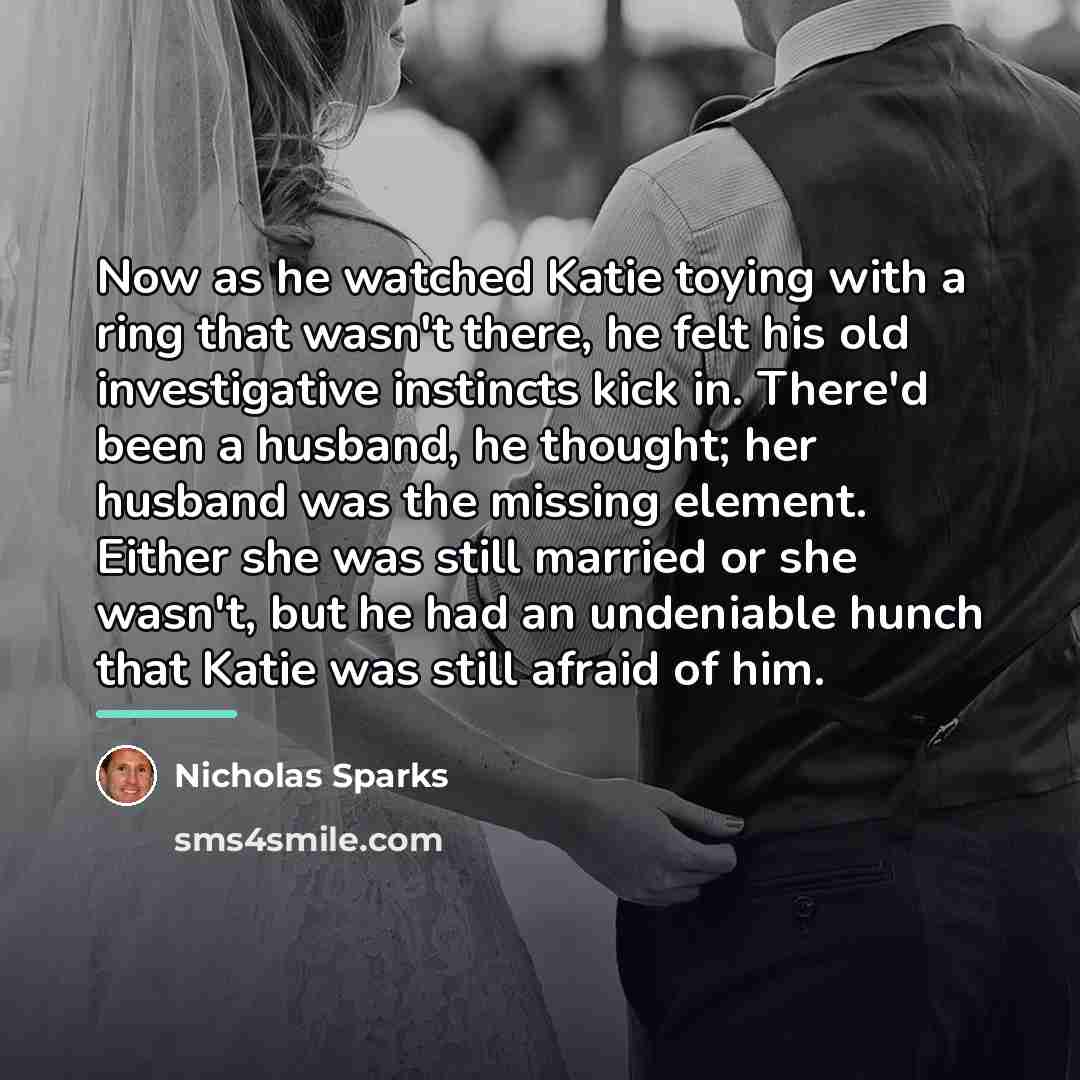 “Now as he watched Katie toying with a ring that…” quote by Nicholas Sparks