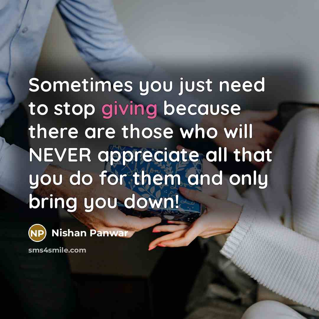 “Sometimes you just need to stop giving because there are…” quote by Nishan Panwar