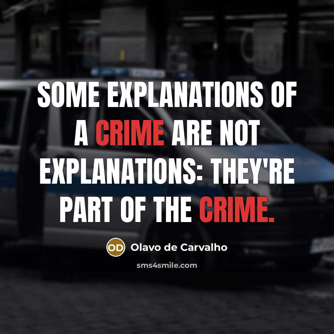 “Some explanations of a crime are not explanations: they're part…” quote by Olavo de Carvalho