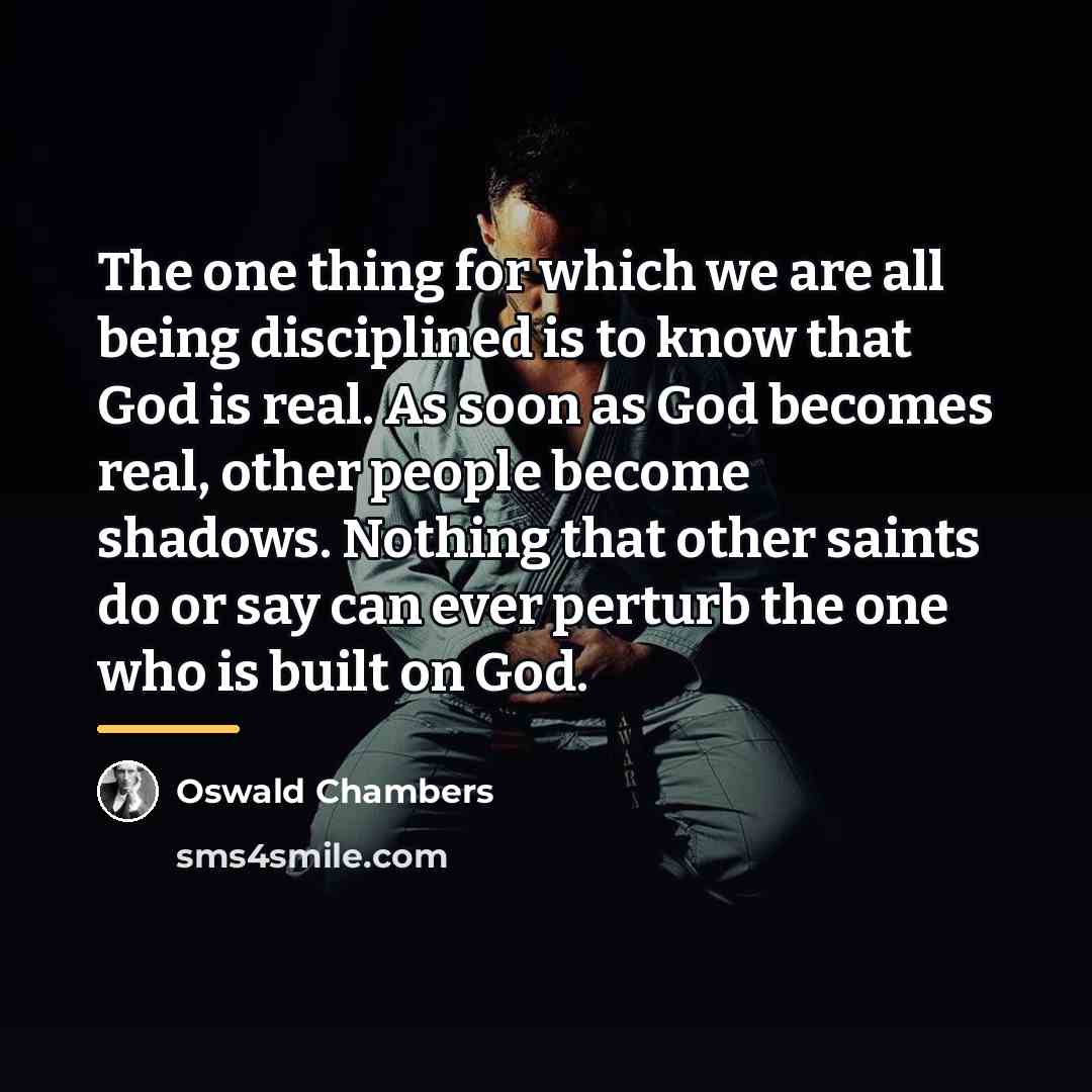 “The one thing for which we are all being disciplined…” quote by Oswald Chambers