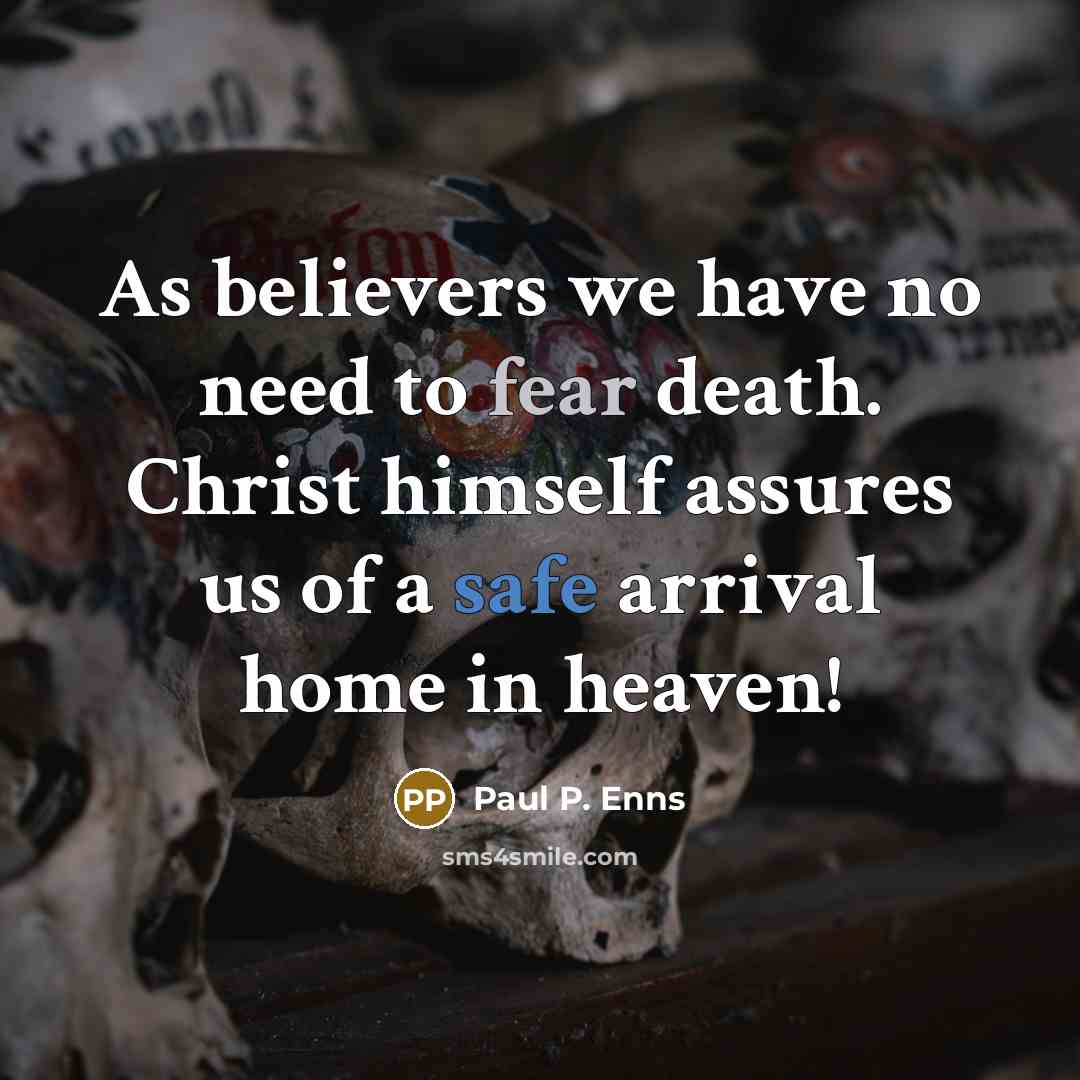 “As believers we have no need to fear death. Christ…” quote by Paul P. Enns