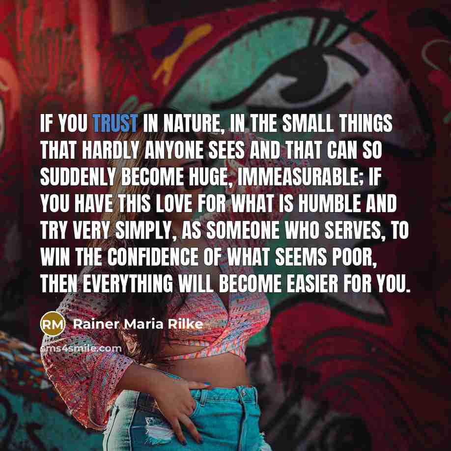 “If you trust in Nature, in the small Things that…” quote by Rainer Maria Rilke