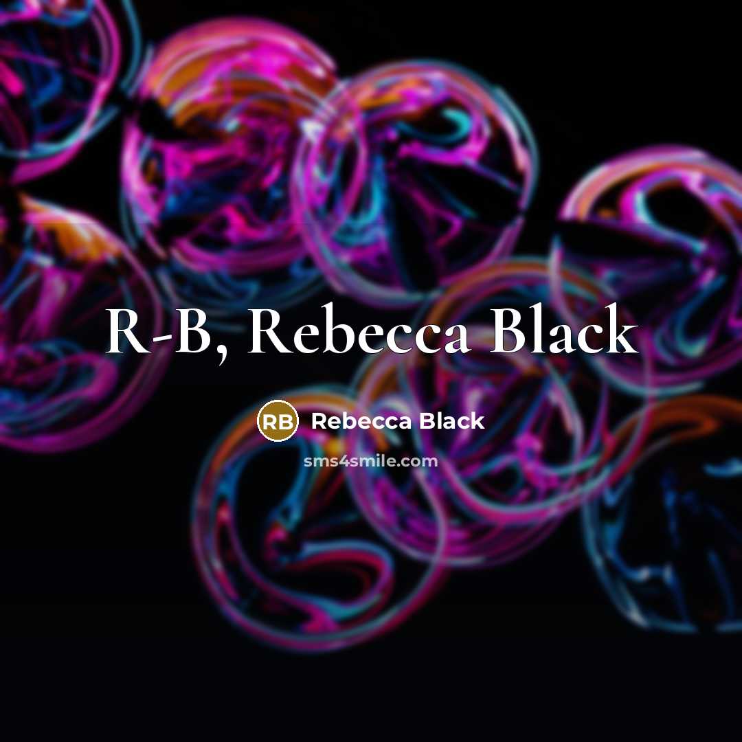 “R-B, Rebecca Black” quote by Rebecca Black