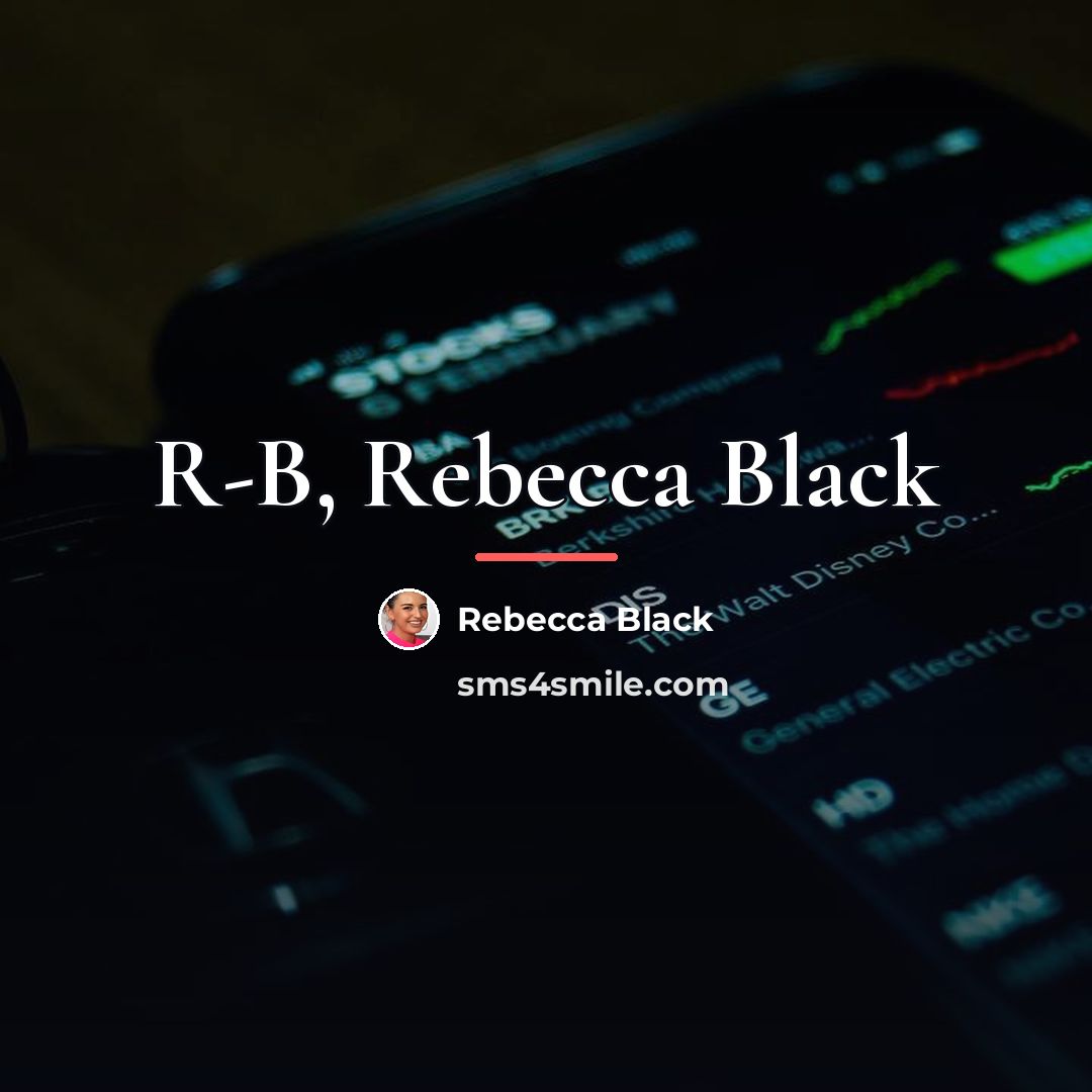 “R-B, Rebecca Black…” quote by Rebecca Black