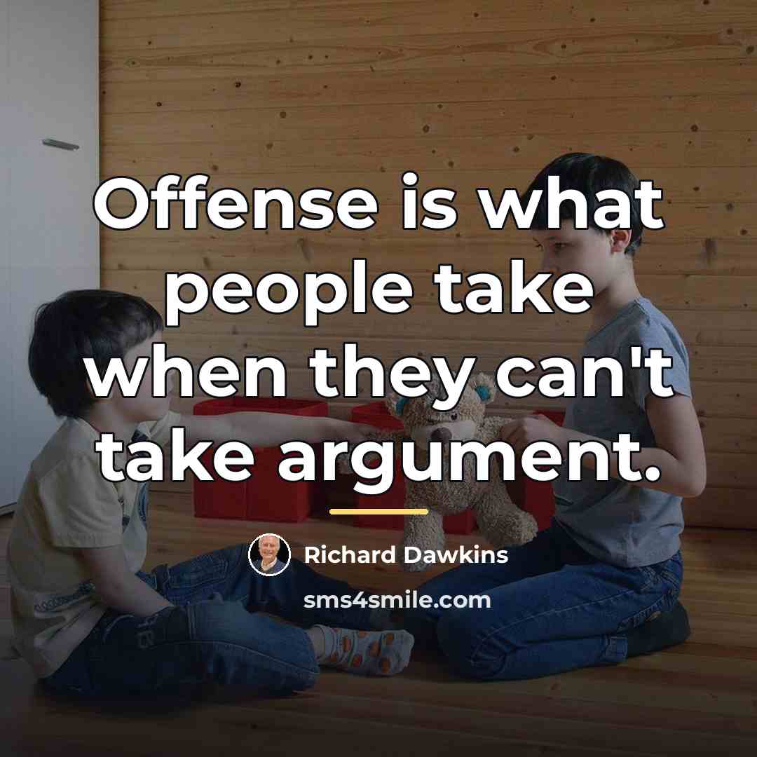 “Offense is what people take when they can't take argument.…” quote by Richard Dawkins