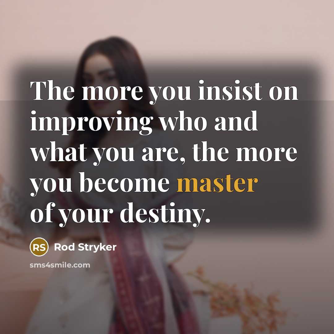 “The more you insist on improving who and what you…” quote by Rod Stryker