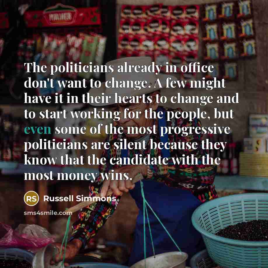 “The politicians already in office don't want to change. A…” quote by Russell Simmons
