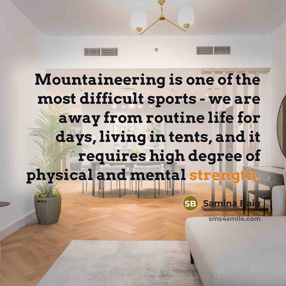 “Mountaineering is one of the most difficult sports - we…” quote by Samina Baig