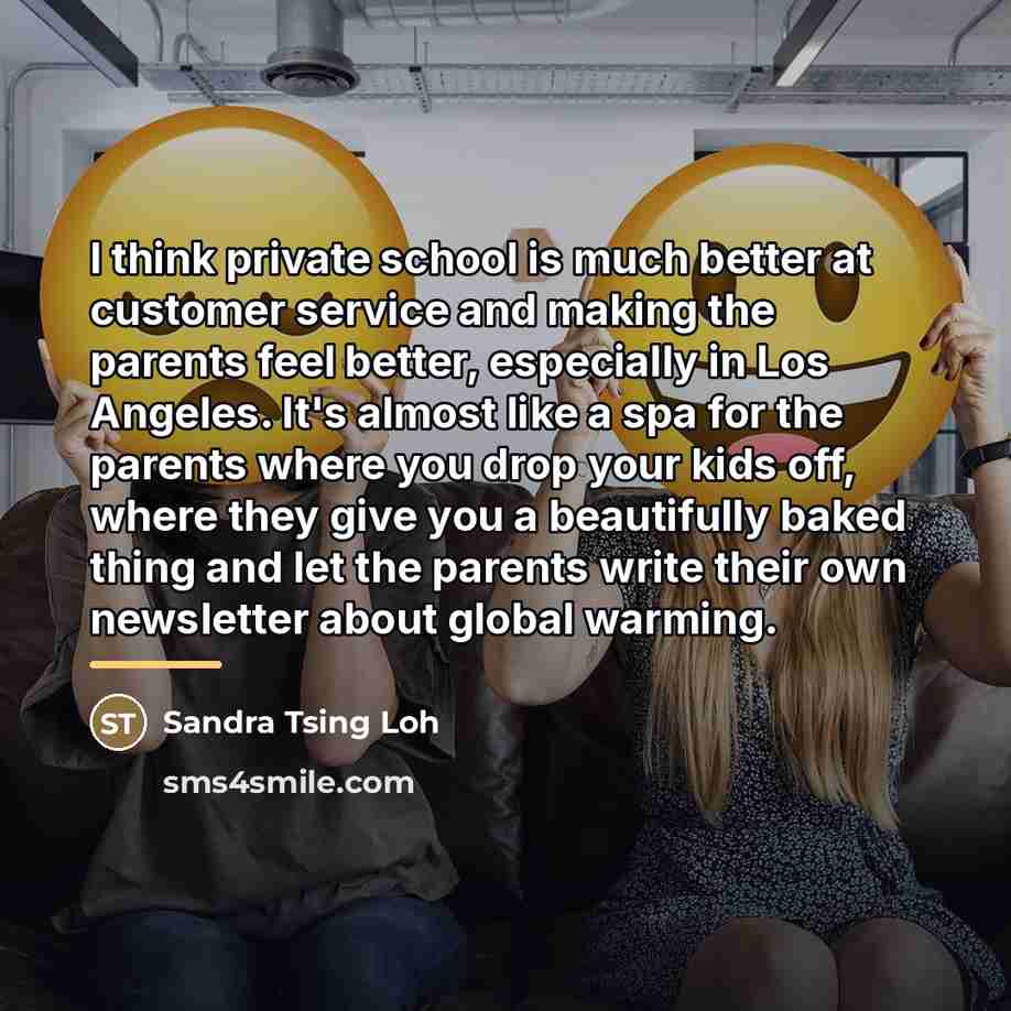 “I think private school is much better at customer service…” quote by Sandra Tsing Loh