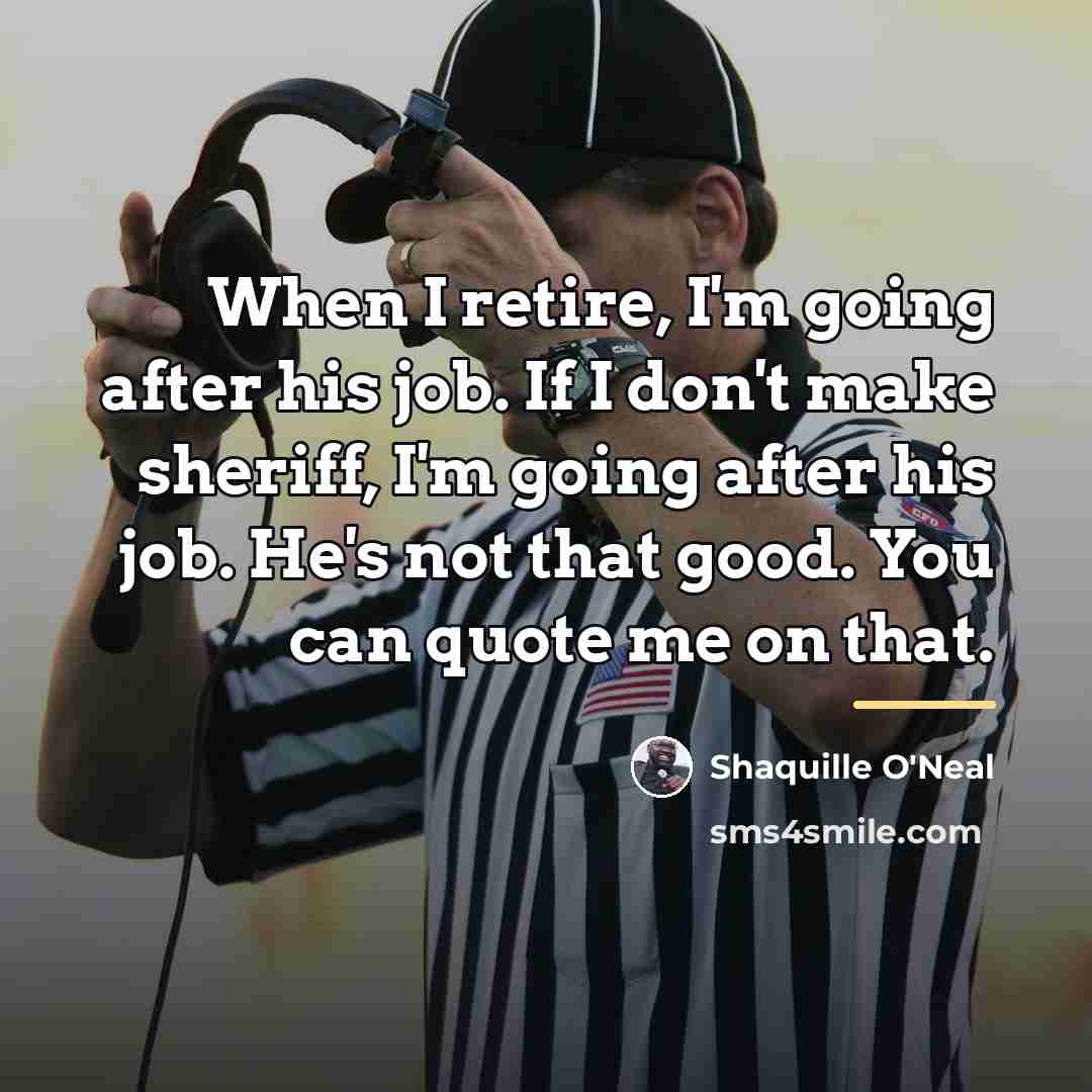 “When I retire, I'm going after his job. If I…” quote by Shaquille O'Neal