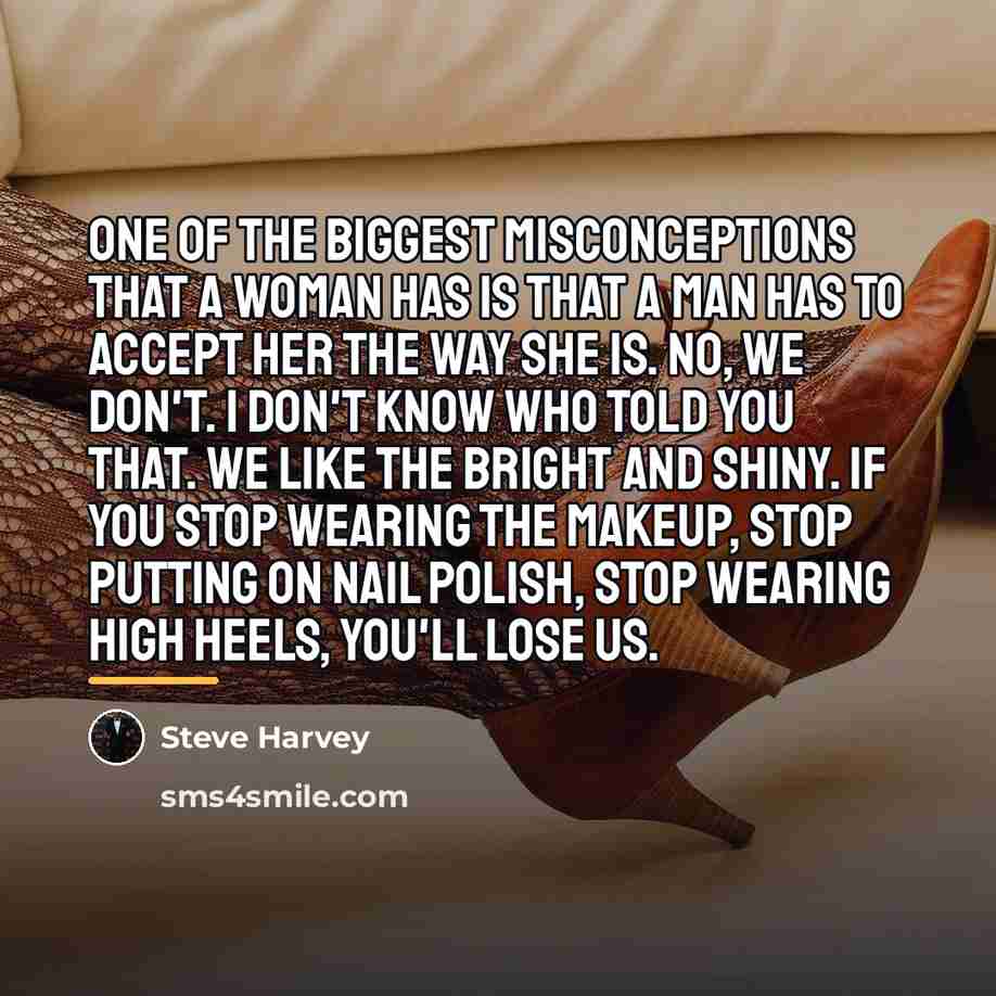 “One of the biggest misconceptions that a woman has is…” quote by Steve Harvey