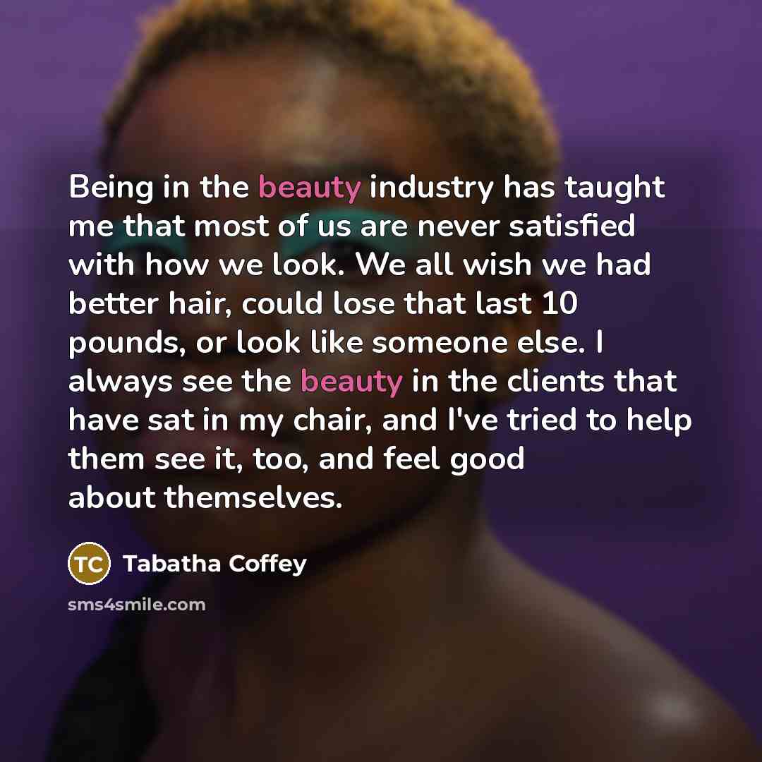 “Being in the beauty industry has taught me that most…” quote by Tabatha Coffey