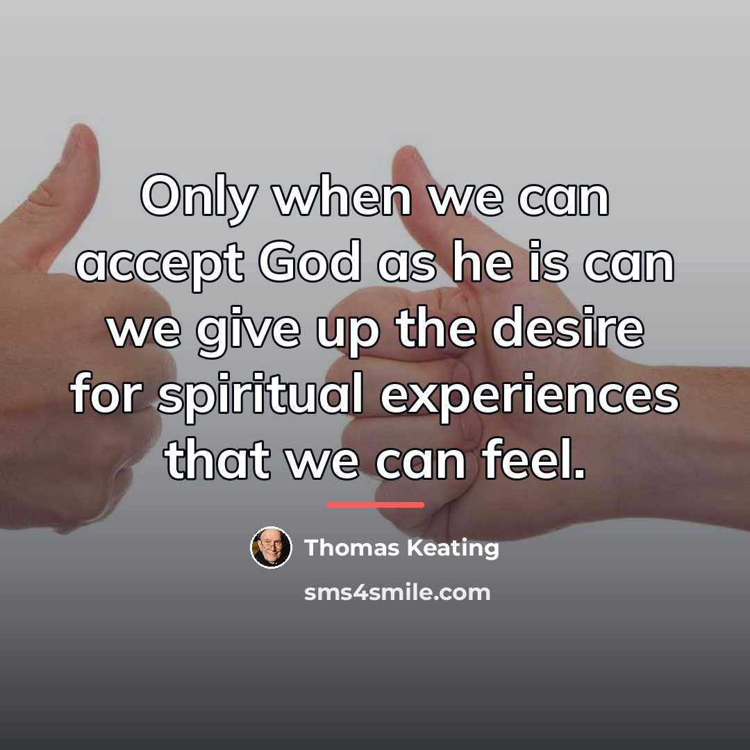 “Only when we can accept God as he is can…” quote by Thomas Keating