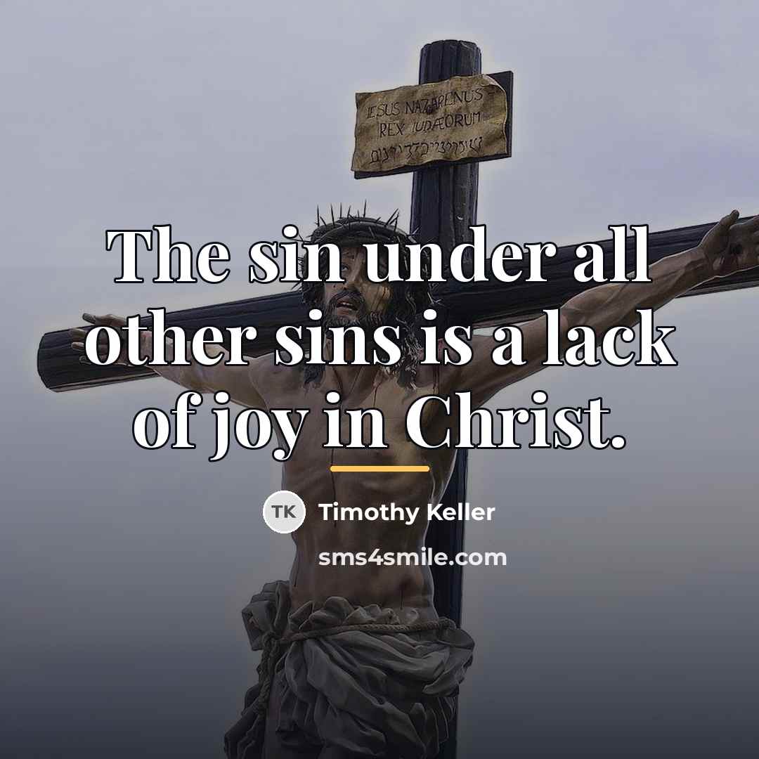 “The sin under all other sins is a lack of…” quote by Timothy Keller