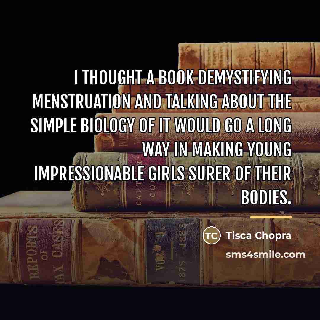 “I thought a book demystifying menstruation and talking about the…” quote by Tisca Chopra
