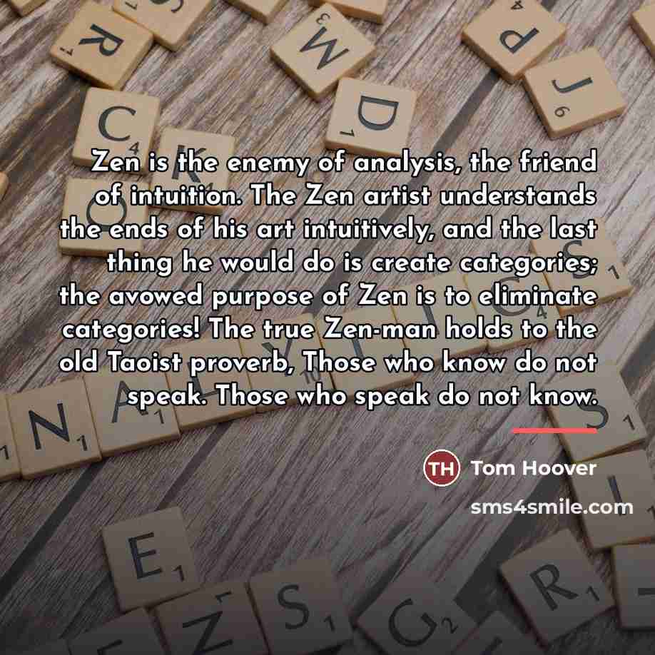 “Zen is the enemy of analysis, the friend of intuition.…” quote by Tom Hoover