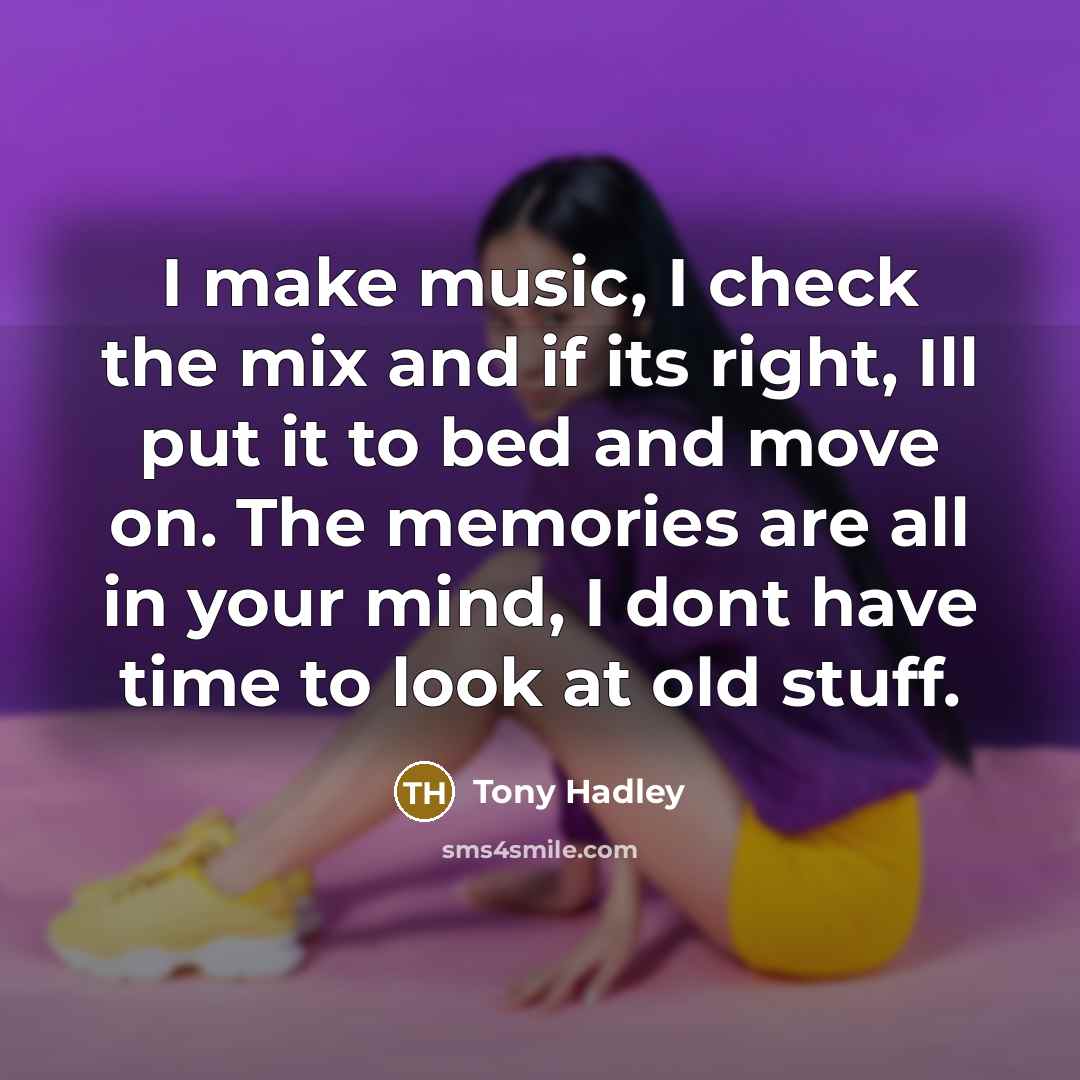 “I make music, I check the mix and if its…” quote by Tony Hadley