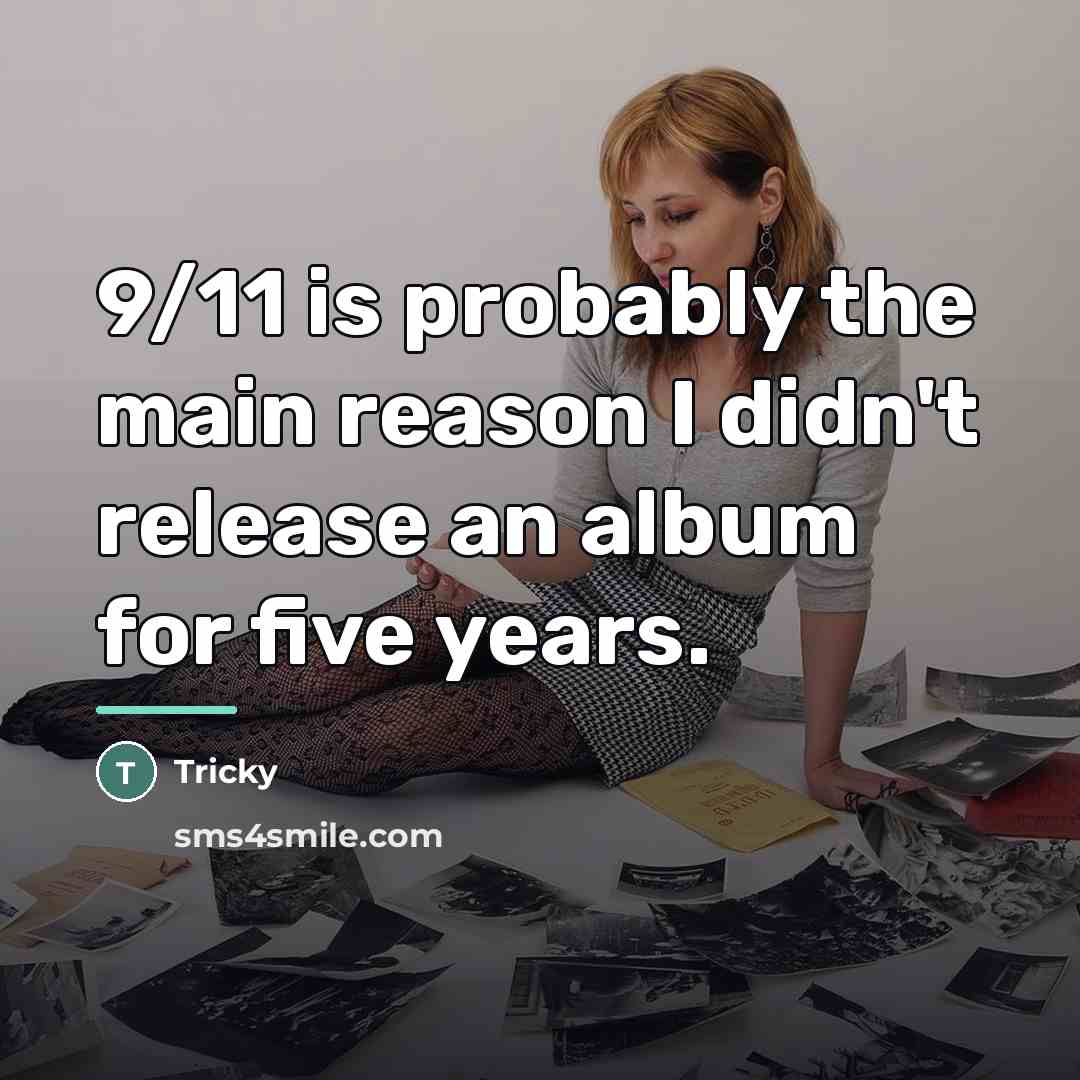 “9/11 is probably the main reason I didn't release an…” quote by Tricky