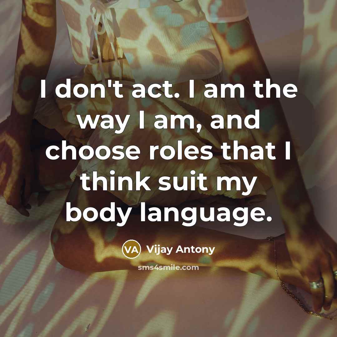 “I don't act. I am the way I am, and…” quote by Vijay Antony
