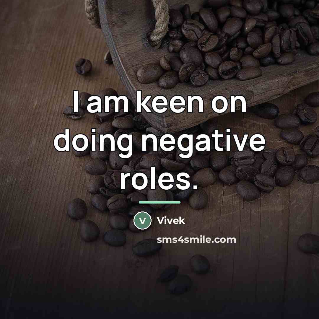 “I am keen on doing negative roles.…” quote by Vivek