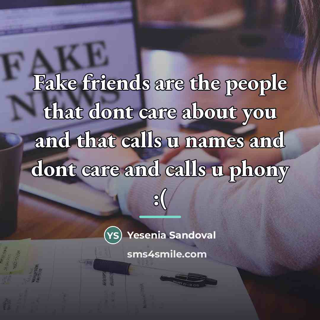 “Fake friends are the people that dont care about you…” quote by Anonymous