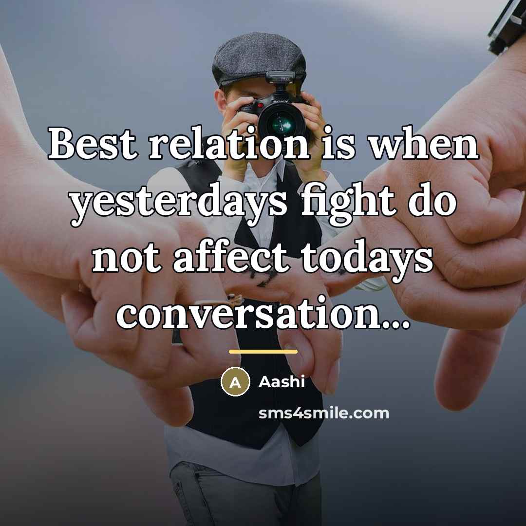 “Best relation is when yesterdays fight do not affect todays…” quote by Aashi