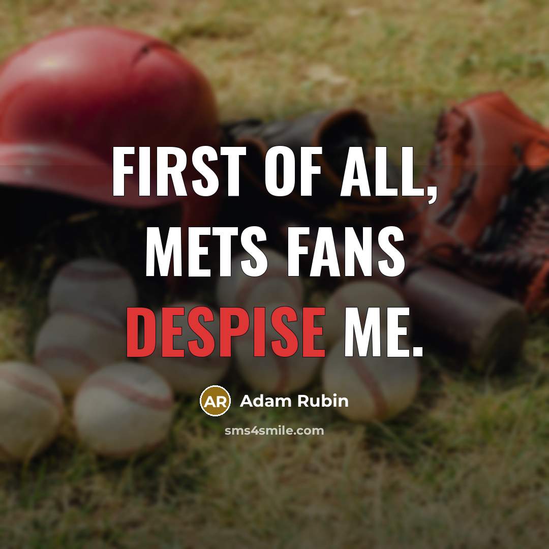 “First of all, Mets fans despise me.” quote by Adam Rubin